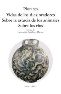 VIDA DE LOS DIEZ ORADORES/SOBRE LA ASTUCIA DE LOS ANIMALES/S | 9788446011637 | PLUTARCO | Libreria Geli - Librería Online de Girona - Comprar libros en catalán y castellano