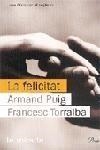 LA FELICITAT | 9788484378457 | PUIG,ARMAND/TORRALBA,FRANCESC | Llibreria Geli - Llibreria Online de Girona - Comprar llibres en català i castellà