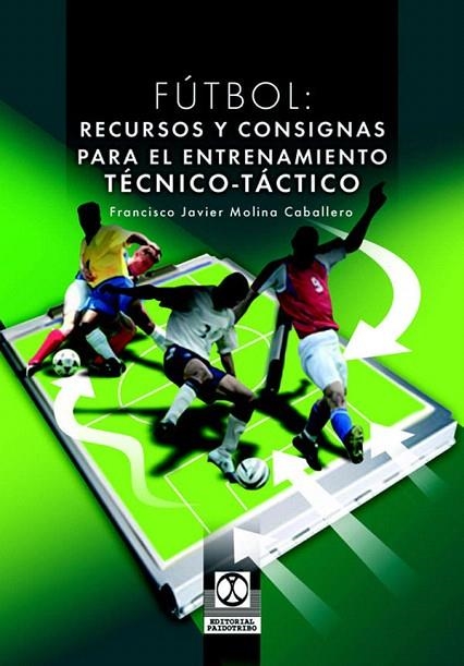 FUTBOL RECURSOS Y CONSIGNAS PARA EL ENTRENAMIENTO | 9788480198615 | MOLINA CABALLERO,FRANCISCO JAVIER | Llibreria Geli - Llibreria Online de Girona - Comprar llibres en català i castellà