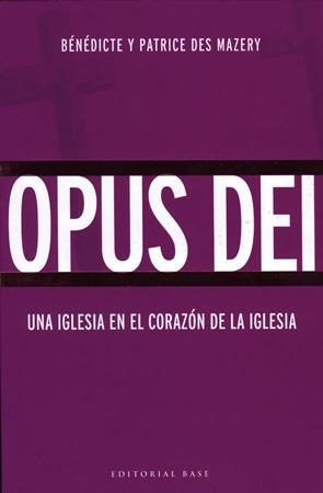 OPUS DEI.UNA IGLESIA EN EL CORAZON DE LA IGLESIA | 9788485031566 | DES MAZERY,BENEDICTE I PATRICE | Llibreria Geli - Llibreria Online de Girona - Comprar llibres en català i castellà