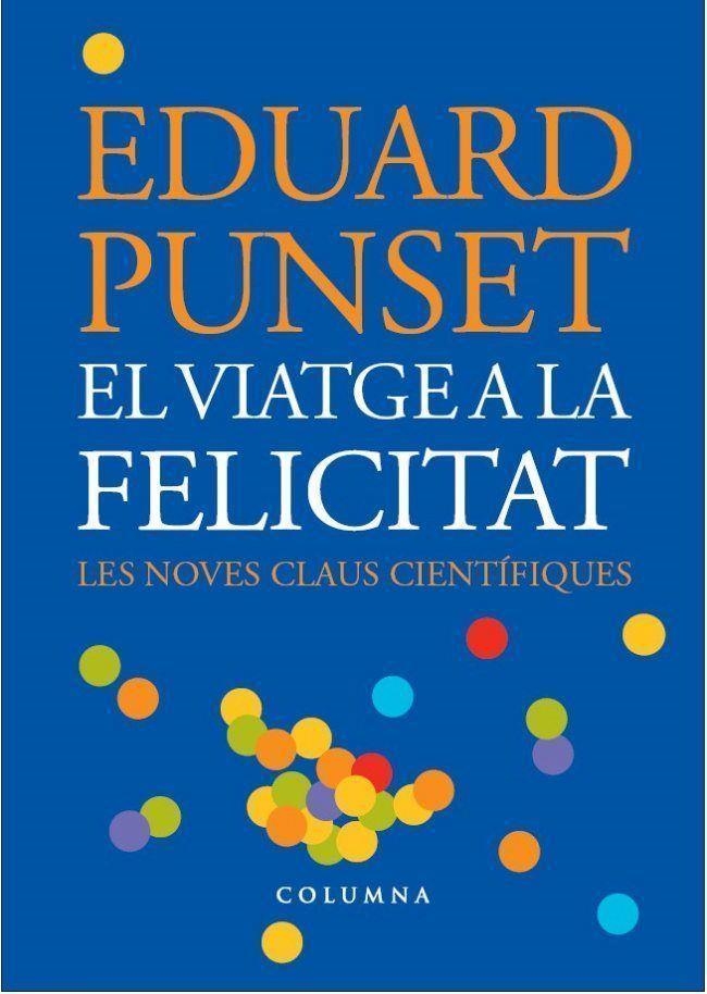 EL VIATGE A LA FELICITAT | 9788466407045 | PUNSET,EDUARD | Llibreria Geli - Llibreria Online de Girona - Comprar llibres en català i castellà