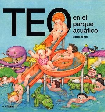 TEO EN EL PARQUE ACUATICO | 9788448003371 | DENOU,VIOLETA | Llibreria Geli - Llibreria Online de Girona - Comprar llibres en català i castellà