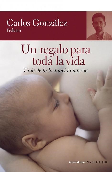 UN REGALO PARA TODA LA VIDA.GUIA DE LA LACTANCIA MATERNA | 9788484605539 | GONZALEZ,CARLOS | Llibreria Geli - Llibreria Online de Girona - Comprar llibres en català i castellà