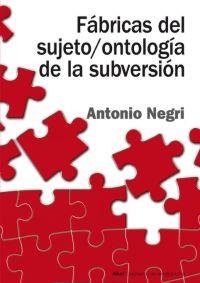 FABRICAS DEL SUJETO / ONTOLOGIA DE LA SUBVERSION | 9788446018278 | NEGRI,ANTONIO | Libreria Geli - Librería Online de Girona - Comprar libros en catalán y castellano