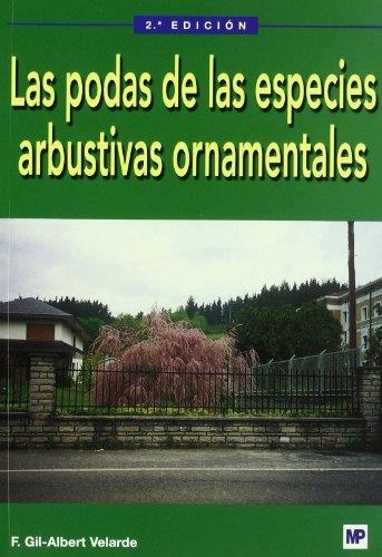 LAS PODAS DE LAS ESPECIES ARBUSTIVAS ORNAMENTALES | 9788484761334 | GIL ALBERT,JUAN | Llibreria Geli - Llibreria Online de Girona - Comprar llibres en català i castellà