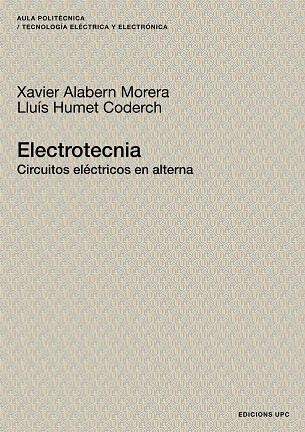 ELECTROTECNIA.CIRCUITOS ELECTRICOS EN ALTERNA | 9788483018637 | ALABERN MORERA, XAVIER/HUMET CODERCH, LLUÍS | Llibreria Geli - Llibreria Online de Girona - Comprar llibres en català i castellà