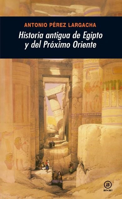 HISTORIA ANTIGUA DE EGIPTO Y DEL PROXIMO ORIENTE | 9788446025955 | PEREZ,ANTONIO | Libreria Geli - Librería Online de Girona - Comprar libros en catalán y castellano