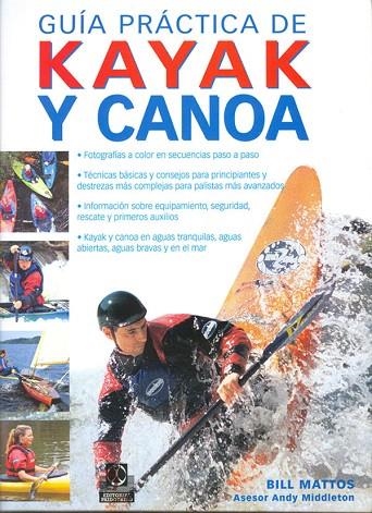 GUIA PRACTICA DE KAYAK Y CANOA | 9788480199254 | MATTOS,BILL | Libreria Geli - Librería Online de Girona - Comprar libros en catalán y castellano