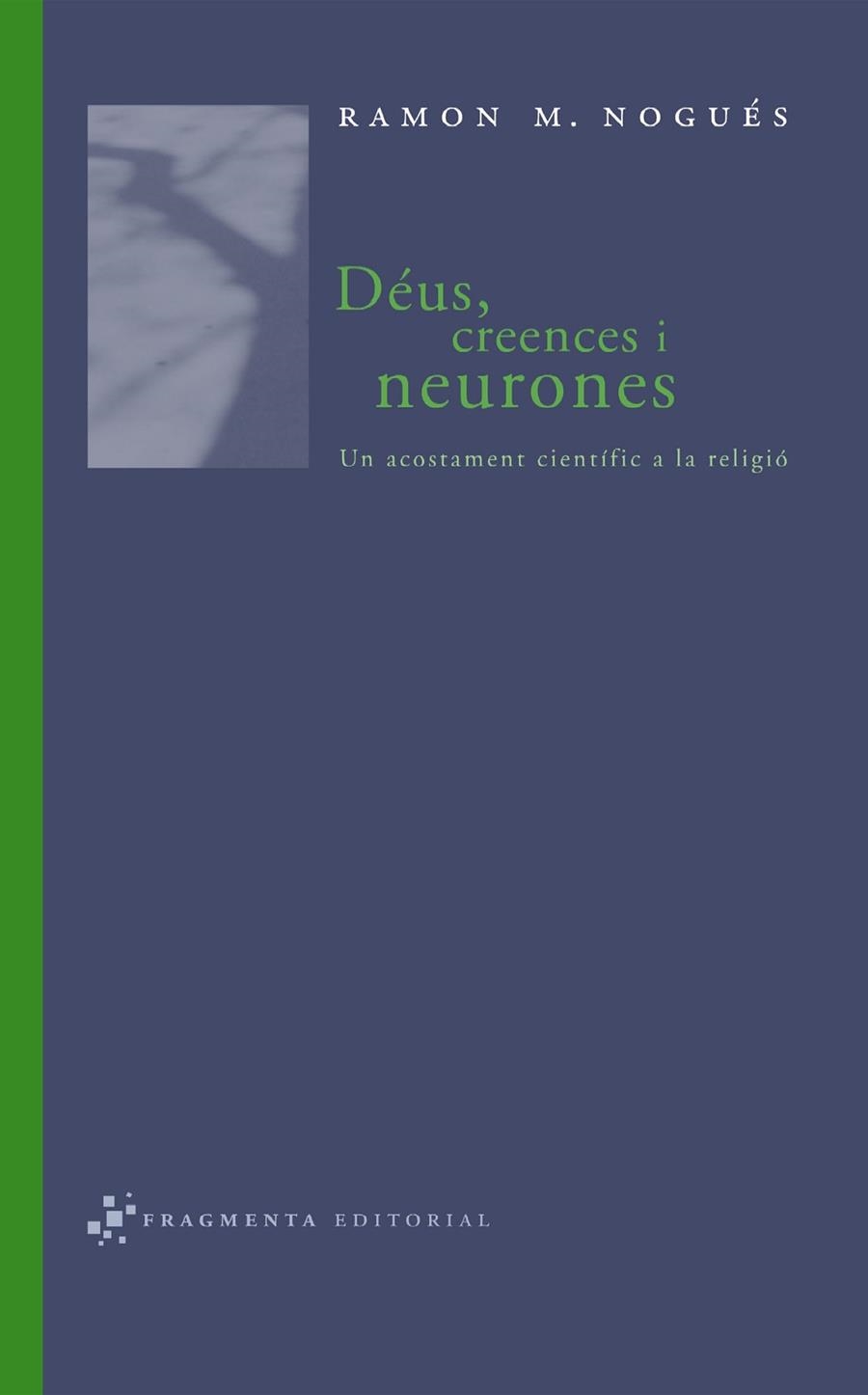 DEUS,CREENCES I NEURONES.UN ACOSTAMENT CIENTIFIC A LA RELIGI | 9788493569518 | NOGUES,RAMON M. | Llibreria Geli - Llibreria Online de Girona - Comprar llibres en català i castellà