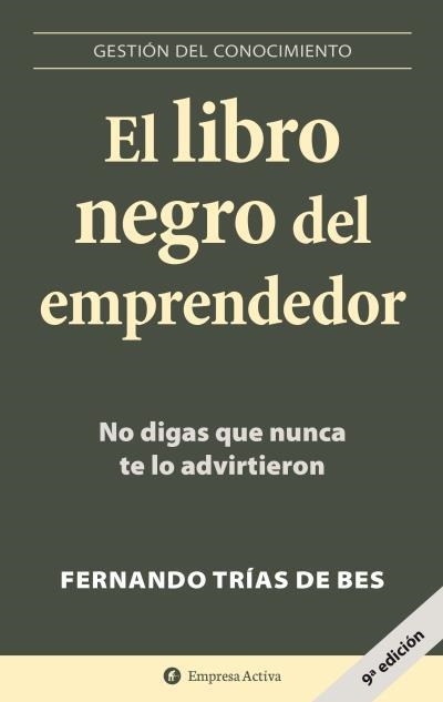 EL LIBRO NEGRO DEL EMPRENDEDOR.NO DIGAS QUE NUNCA TE LO ADVIRTIERON | 9788496627260 | TRIAS DE BES,FERNANDO | Llibreria Geli - Llibreria Online de Girona - Comprar llibres en català i castellà