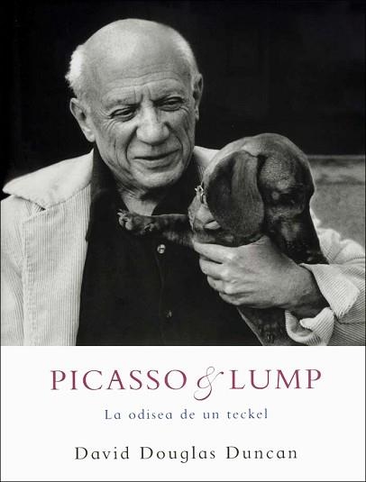 PICASSO Y LUMP.LA ODISEA DE UN TECKEL | 9788486702793 | DOUGLAS DUNCAN,DAVID | Libreria Geli - Librería Online de Girona - Comprar libros en catalán y castellano