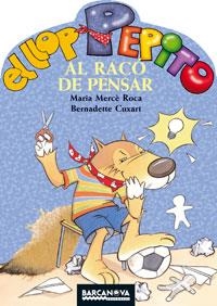 EL LLOP PEPITO.AL RACO DE PENSAR | 9788448919559 | ROCA,MARIA MERCE/CUXART,BERNADETTE | Llibreria Geli - Llibreria Online de Girona - Comprar llibres en català i castellà