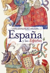 ESPAÑA Y LAS ESPAÑAS | 9788420648248 | GONZALEZ ANTON,LUIS | Libreria Geli - Librería Online de Girona - Comprar libros en catalán y castellano