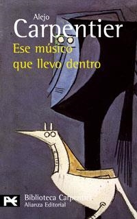 ESE MUSICO QUE LLEVO DENTRO | 9788420661308 | CARPENTIER,ALEJO | Llibreria Geli - Llibreria Online de Girona - Comprar llibres en català i castellà