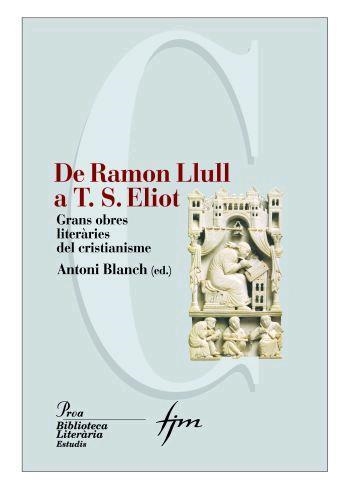 DE RAMON LLULL A T.S.ELIOT(GRANS OBRES LITERARIES DEL...) | 9788484379980 | BLANCH,ANTONI | Llibreria Geli - Llibreria Online de Girona - Comprar llibres en català i castellà