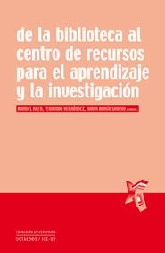 DE LA BIBLIOTECA AL CENTRO DE RECURSOS PARA EL APRENDIZAJE Y | 9788480639095 | AREA MOREIRA, MANUEL/HERNÁNDEZ HERNÁNDEZ, FERNANDO/SANCHO GIL, JUANA MARÍA | Llibreria Geli - Llibreria Online de Girona - Comprar llibres en català i castellà