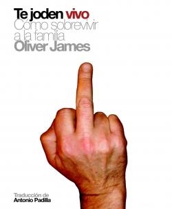 TE JODEN VIVO.COMO SOBREVIVIR A LA FAMILIA | 9788496879164 | JAMES,OLIVER | Llibreria Geli - Llibreria Online de Girona - Comprar llibres en català i castellà