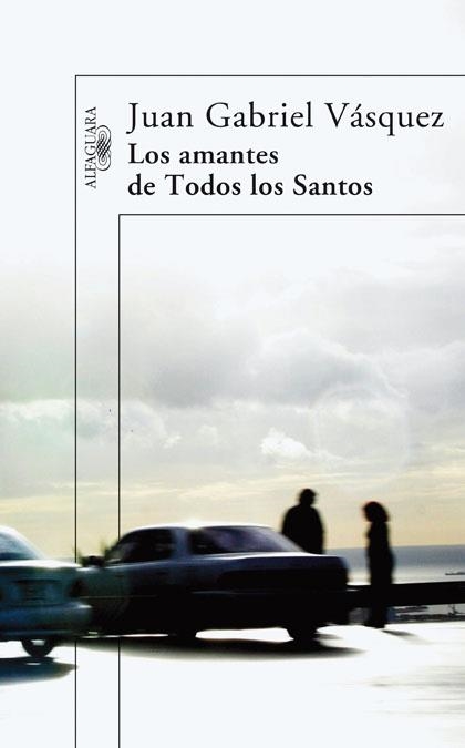 LOS AMANTES DE TODOS LOS SANTOS | 9788420473567 | VASQUEZ,JUAN GABRIEL | Llibreria Geli - Llibreria Online de Girona - Comprar llibres en català i castellà