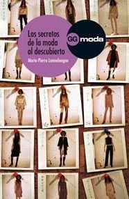 LOS SECRETOS DE LA MODA AL DESCUBIERTO | 9788425222115 | LANNELONGUE,MARIE-PIERRE | Llibreria Geli - Llibreria Online de Girona - Comprar llibres en català i castellà