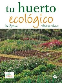 TU HUERTO ECOLOGICO | 9788484452140 | SPENCE,IAN/PEARS,PAULINE | Llibreria Geli - Llibreria Online de Girona - Comprar llibres en català i castellà