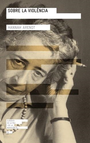 SOBRE LA VIOLENCIA(CATALÀ) | 9788415002741 | ARENDT,HANNAH | Llibreria Geli - Llibreria Online de Girona - Comprar llibres en català i castellà