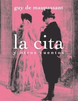 LA CITA Y OTROS CUENTOS | 9788492607532 | DE MAUPASSANT,GUY | Libreria Geli - Librería Online de Girona - Comprar libros en catalán y castellano