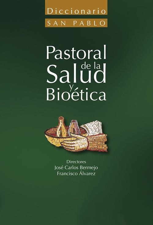 PASTORAL DE LA SALUD Y BIOETICA | 9788428535137 | BERMEJO,JOSE CARLOS/ALVAREZ,FRANCISCO | Libreria Geli - Librería Online de Girona - Comprar libros en catalán y castellano