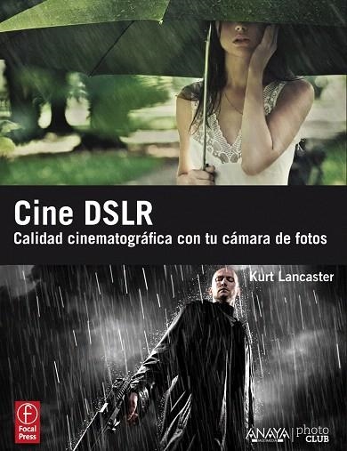 CINE DSLR.CALIDAD CINEMATOGRAGICA CON TU CAMARA DE FOTOS | 9788441530225 | LANCASTER,KURT | Llibreria Geli - Llibreria Online de Girona - Comprar llibres en català i castellà