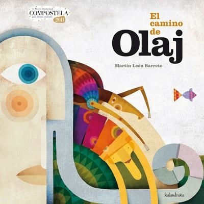 EL CAMINO DE OLAJ | 9788484647683 | LEON BARRETO,MARTIN | Llibreria Geli - Llibreria Online de Girona - Comprar llibres en català i castellà