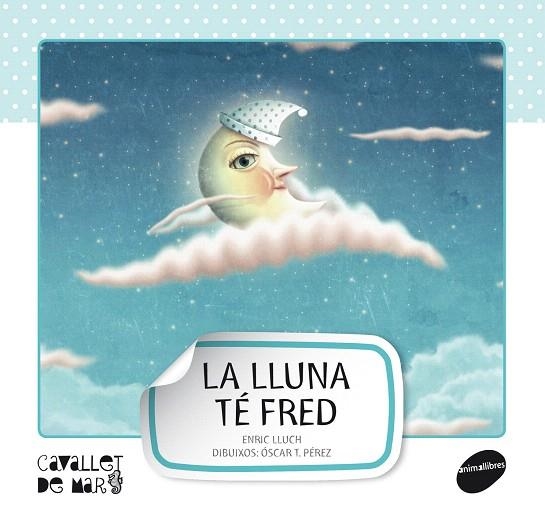 LA LLUNA TE FRED | 9788415095521 | LLUCH,E | Llibreria Geli - Llibreria Online de Girona - Comprar llibres en català i castellà