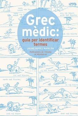 GREC MÈDIC.GUIA PER IDENTIFICAR TERMES | 9788491910015 | RIPOLL MIRALDA,JAUME | Llibreria Geli - Llibreria Online de Girona - Comprar llibres en català i castellà