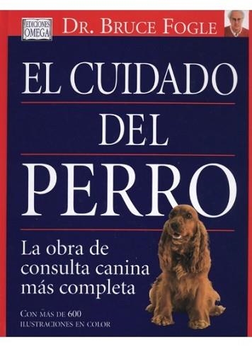 EL CUIDADO DEL PERRO LA OBRA DE CONSULTA CANINA MAS COMPLETA | 9788428213523 | FOGLE,DR. BRUCE | Libreria Geli - Librería Online de Girona - Comprar libros en catalán y castellano