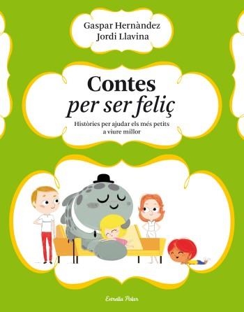 CONTES PER SER FELIÇ.HISTORIES PER AJUDAR ELS MES PETITS A VIURE MILLOR | 9788499323633 | HERNANDEZ,GASPAR/LLAVINA,JORDI | Libreria Geli - Librería Online de Girona - Comprar libros en catalán y castellano