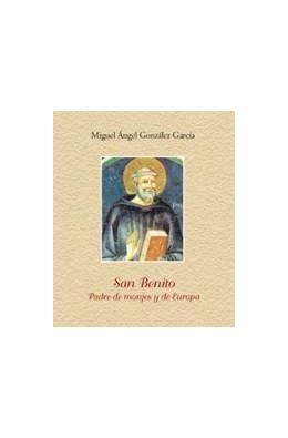 SAN BENITO.PADRE DE MONJES Y DE EUROPA | 9788472396449 | GONZALEZ GARCIA,MIGUEL ANGEL | Llibreria Geli - Llibreria Online de Girona - Comprar llibres en català i castellà