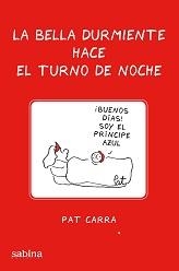 LA BELLA DURMIENTE HACE EL TURNO DE NOCHE | 9788493715953 | CARRA,PAT | Llibreria Geli - Llibreria Online de Girona - Comprar llibres en català i castellà