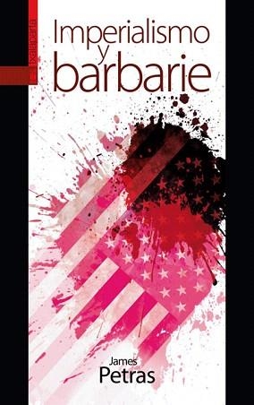 IMPERIALISMO Y BARBARIE | 9788415313021 | PETRAS,JAMES | Llibreria Geli - Llibreria Online de Girona - Comprar llibres en català i castellà