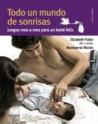 TODO UN MUNDO DE SONRISAS.JUEGOS MES A MES PARA UN BEBÉ FELIZ(4ªED/2011) | 9788436825565 | MORÁN, MONTSERRAT | Llibreria Geli - Llibreria Online de Girona - Comprar llibres en català i castellà