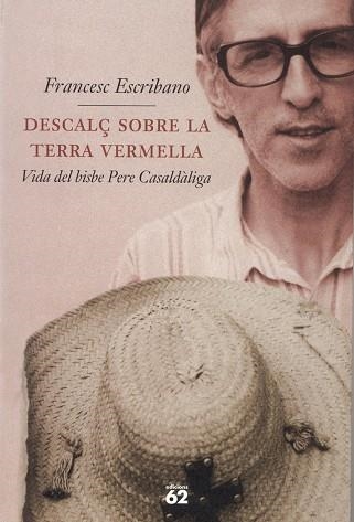 DESCALÇ SOBRE LA TERRA VERMELLA (VIDA DE PERE CASALDALIGA) | 9788429768985 | ESCRIBANO,FRANCESC | Llibreria Geli - Llibreria Online de Girona - Comprar llibres en català i castellà