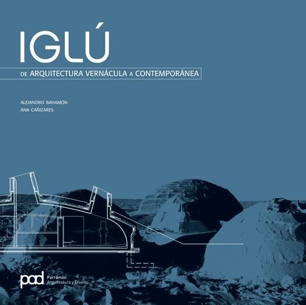 IGLU.DE ARQUITECTURA VERNACULA A CONTEMPORANEA | 9788434233591 | BAHAMON/CAÑIZARES | Llibreria Geli - Llibreria Online de Girona - Comprar llibres en català i castellà