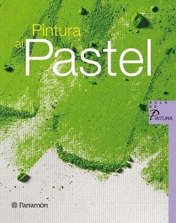 PINTURA AL PASTEL | 9788434233683 | EQUIPO PARRAMON/SANMIGUEL, DAVID | Llibreria Geli - Llibreria Online de Girona - Comprar llibres en català i castellà