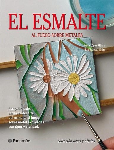 EL ESMALTE AL FUEGO SOBRE METALES | 9788434233850 | LOPEZ-RIBALTA,NURIA/PASCUAL I MIRO,EVA | Libreria Geli - Librería Online de Girona - Comprar libros en catalán y castellano