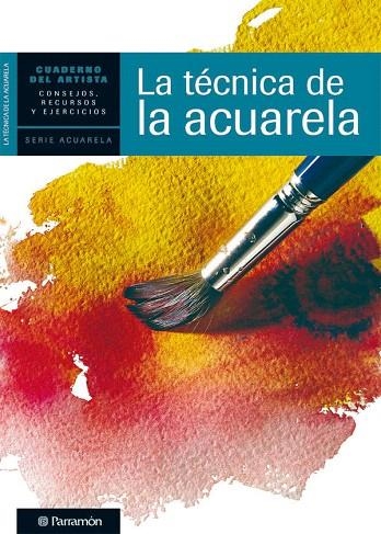 LA TECNICA DE LA ACUARELA | 9788434236288 | EQUIPO PARRAMON | Llibreria Geli - Llibreria Online de Girona - Comprar llibres en català i castellà