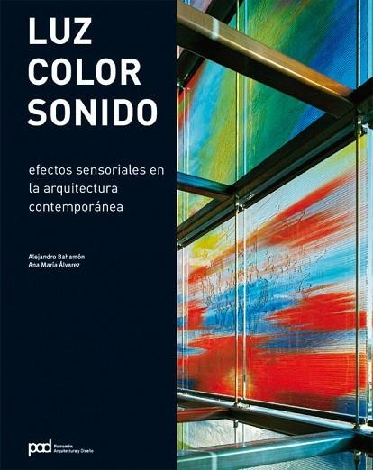 LUZ COLOR SONIDO EFECTOS SENSORIALES EN LA ARQUITECTURA CONT | 9788434233645 | BAHAMON,ALEJANDRO/ALVAREZ,ANA MARIA | Llibreria Geli - Llibreria Online de Girona - Comprar llibres en català i castellà