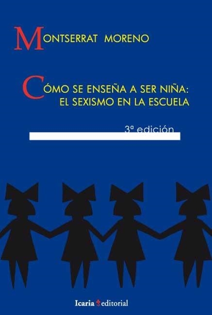 COMO SE ENSEÑA A SER NIÑA:EL SEXISMO EN LA ESCUELA | 9788474261264 | MORENO,MONTSERRAT | Llibreria Geli - Llibreria Online de Girona - Comprar llibres en català i castellà