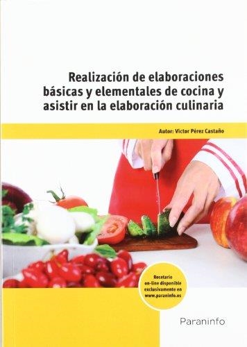 REALIZACION DE ELABORACIONES BASICAS Y ELEMENTALES DE COCINA Y ASISTIR EN LA ELABORACION  | 9788428332910 | PEREZ CASTAÑO,VICTOR | Libreria Geli - Librería Online de Girona - Comprar libros en catalán y castellano