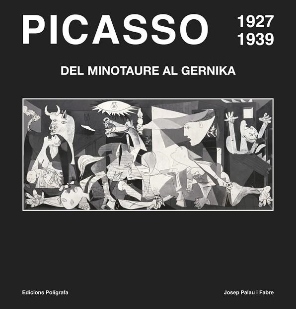 PICASSO 1927-1939.DEL MINOTAURE AL GERNIKA | 9788434312722 | PALAU I FABRE,JOSEP | Llibreria Geli - Llibreria Online de Girona - Comprar llibres en català i castellà