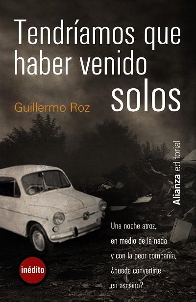 TENDRIAMOS QUE HAVER VENIDO SOLOS | 9788420665511 | ROZ,GUILLERMO | Llibreria Geli - Llibreria Online de Girona - Comprar llibres en català i castellà