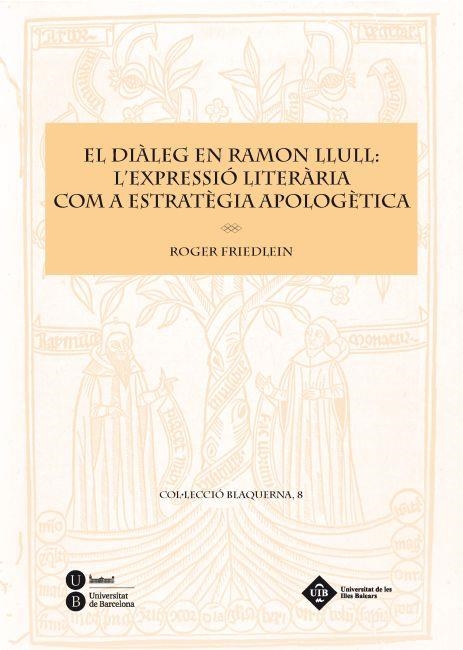 EL DIALEG EN RAMON LLULL L'EXPRESSIO LITERARIA COM A ESTRATEGIA APOLOGETICA | 9788447534951 | FRIEDLEIN,ROGER | Llibreria Geli - Llibreria Online de Girona - Comprar llibres en català i castellà