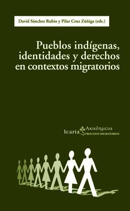 PUEBLOS INDIGENAS,IDENTIDADES Y DERECHOS EN CONTEXTOS MIGRATORIOS | 9788498883756 | SÁNCHEZ RUBIO,DAVID/CRUZ ZÚÑIGA,PILAR | Llibreria Geli - Llibreria Online de Girona - Comprar llibres en català i castellà