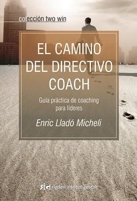 EL CAMINO DEL DIRECTIVO COACH | 9788493917210 | LLADÓ MICHELI,ENRIC | Llibreria Geli - Llibreria Online de Girona - Comprar llibres en català i castellà